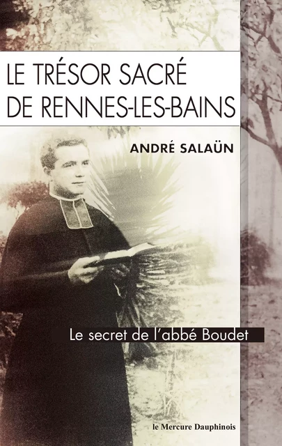 Le trésor sacré de Rennes-Les-Bains - André Salaün - Le Mercure Dauphinois