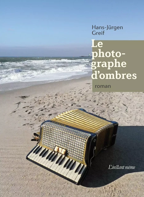 Le photographe d'ombres - Hans-Jürgen Greif - Éditions de L'instant même