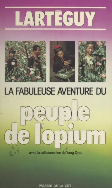 La fabuleuse aventure du peuple de l'opium - Jean Lartéguy - (Presses de la Cité) réédition numérique FeniXX