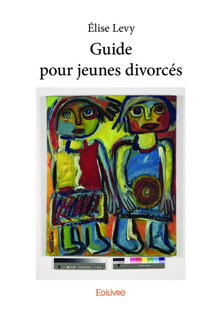 Guide pour jeunes divorcés - Élise Levy - Editions Edilivre