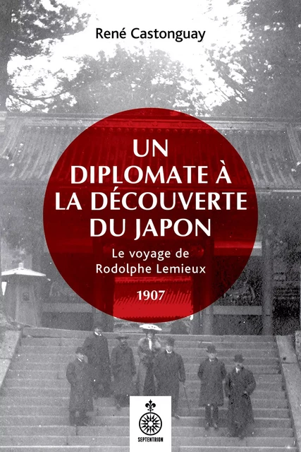 Un diplomate à la découverte du Japon - René Castonguay - Éditions du Septentrion