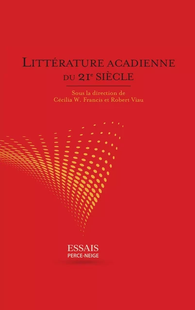 Littérature acadienne du 21e siècle -  Collectif - Éditions Perce-Neige