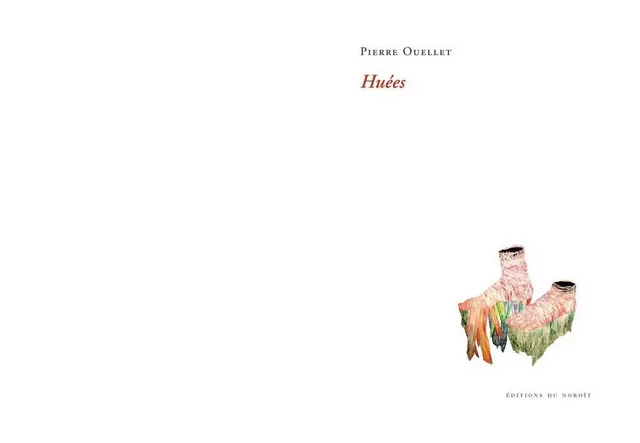 Huées - Pierre Ouellet - Éditions du Noroît