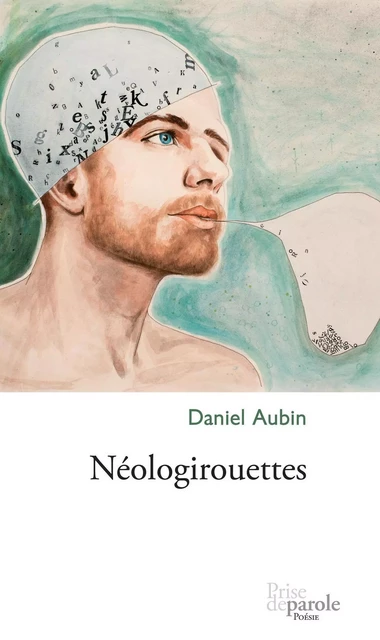 Néologirouettes - Daniel Aubin - Éditions Prise de parole