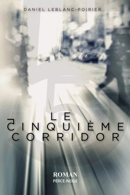 Le cinquième corridor - Daniel Leblanc-Poirier - Éditions Perce-Neige