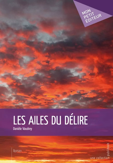 Les Ailes du délire - Danièle Vaudrey - Mon Petit Editeur