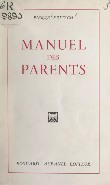 Manuel des parents - Pierre Fritsch - (Aubanel) réédition numérique FeniXX