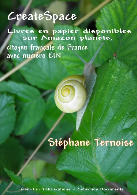 CreateSpace : Livres en papier disponibles sur Amazon planète, citoyen français de France  avec numéro EIN - Stéphane Ternoise - Jean-Luc PETIT Editions