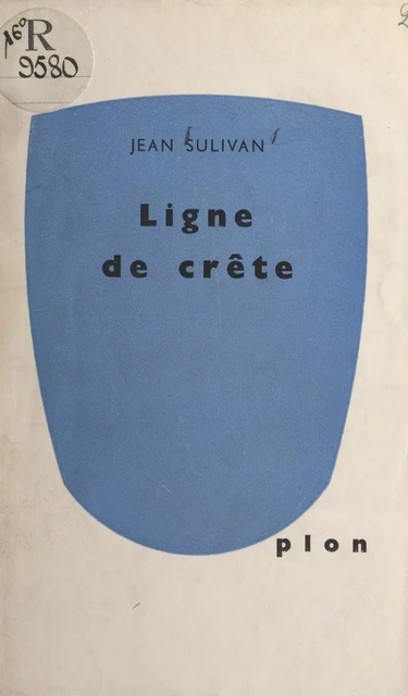 Ligne de crête - Jean Sulivan - (Plon) réédition numérique FeniXX