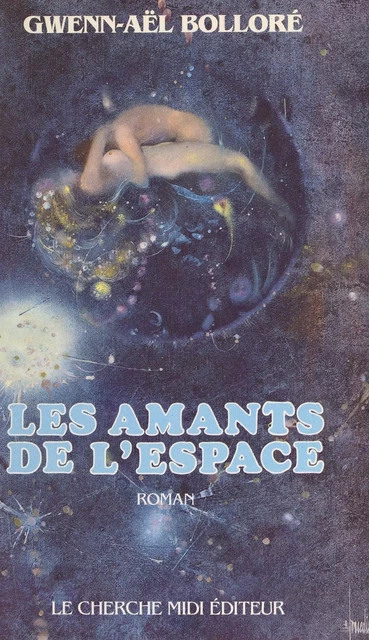 Les amants de l'espace - Gwenn-Aël Bolloré - (cherche midi) réédition numérique FeniXX