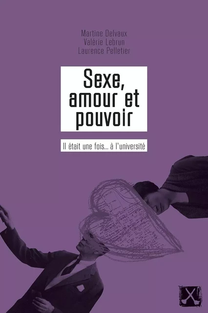 Sexe, amour et pouvoir - Martine Delvaux, Valérie Lebrun, Laurence Pelletier - Éditions du remue-ménage