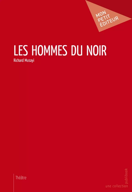 Les Hommes du noir - Richard Musayi - Mon Petit Editeur