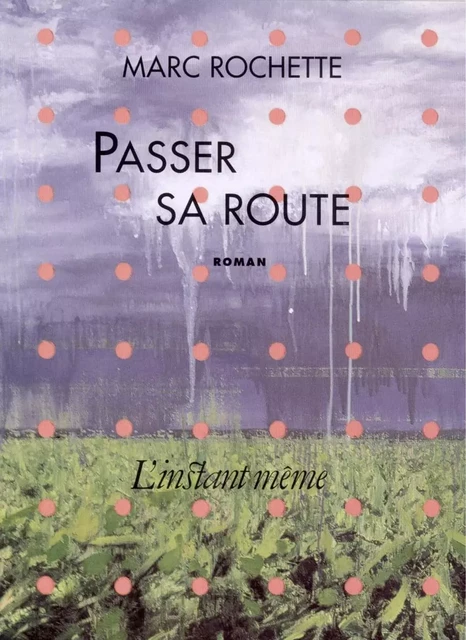 Passer sa route - Marc Rochette - Éditions de L'instant même