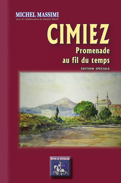 Cimiez, promenade au fil du temps - Michel Massimi - Editions des Régionalismes