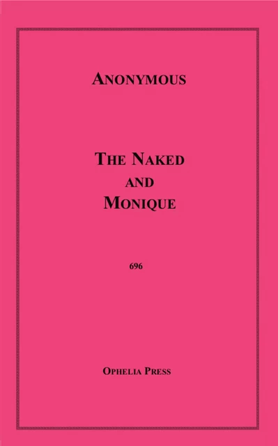 The Naked and Monique - Anon Anonymous - Disruptive Publishing