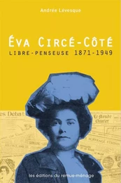 Éva Circé-Côté, libre-penseuse, 1871-1949