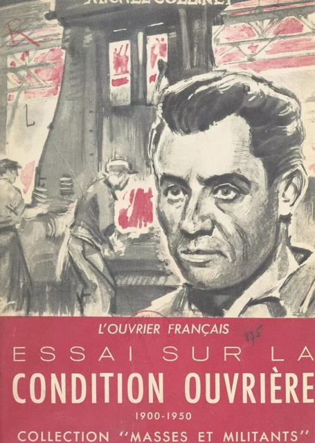 L'ouvrier français : essai sur la condition ouvrière, 1900-1950 - Michel Collinet - (Éditions de l'Atelier) réédition numérique FeniXX