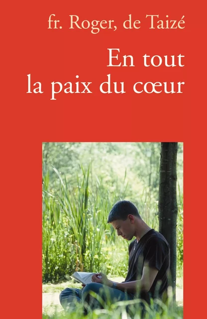 En tout la paix du cœur - Frère Roger De Taizé - Les Presses de Taizé