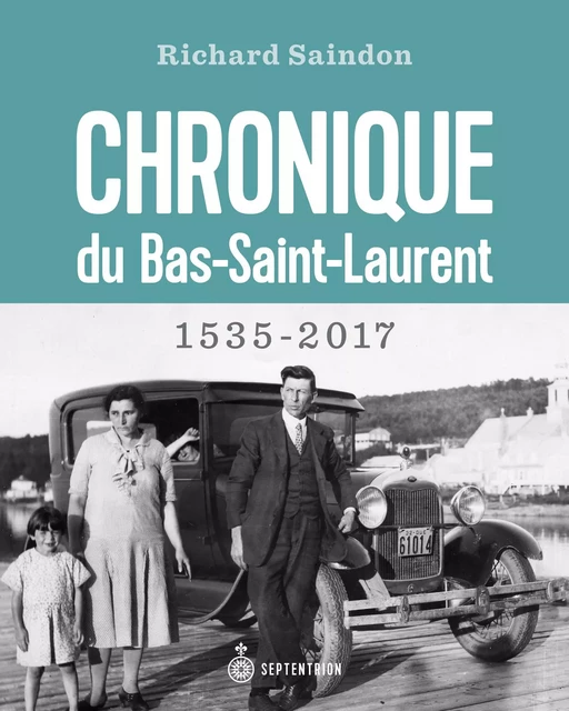 Chronique du Bas-Saint-Laurent - Richard Saindon - Éditions du Septentrion