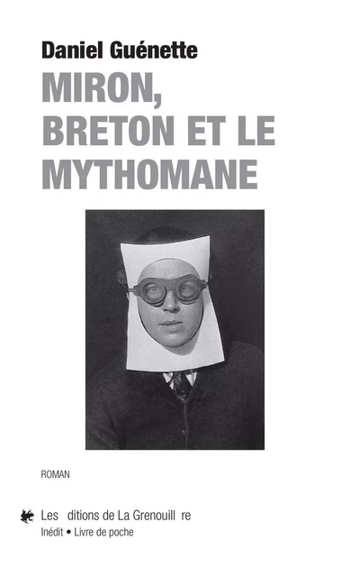 Miron, Breton et le mythomane - Daniel Guénette - Éditions De La Grenouillère Inc.