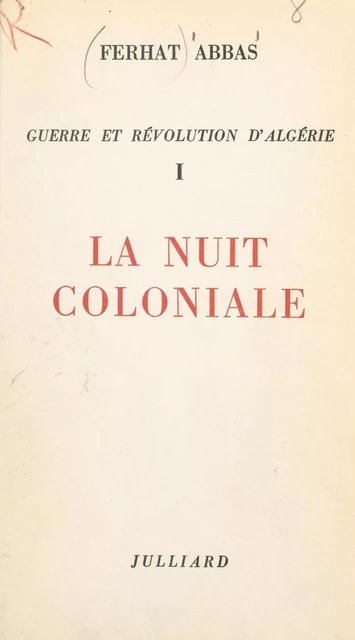 Guerre et révolution d'Algérie (1) - Ferhat Abbas - (Julliard) réédition numérique FeniXX