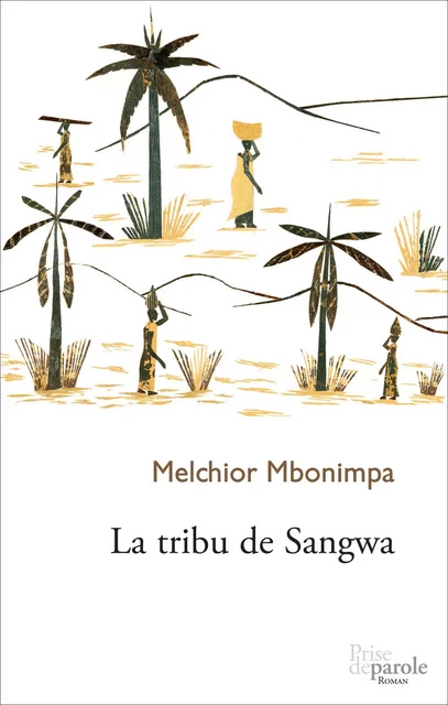 La Tribu de Sangwa - Melchior Mbonimpa - Éditions Prise de parole