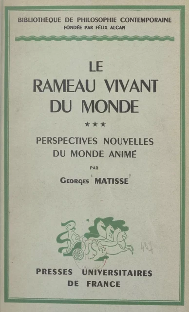 Le rameau vivant du monde (3). Perspectives nouvelles du monde animé - Georges Matisse - (Presses universitaires de France) réédition numérique FeniXX