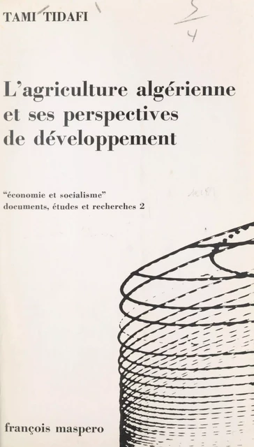 L'Agriculture algérienne, conditions et perspectives d'un développement réel - Tami Tidafi - (La Découverte) réédition numérique FeniXX