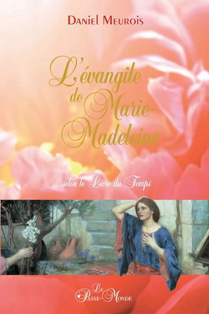 L'évangile de Marie-Madeleine... - Daniel Meurois - Passe monde