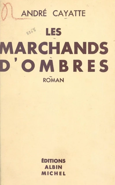 Les marchands d'ombres - André Cayatte - (Albin Michel) réédition numérique FeniXX