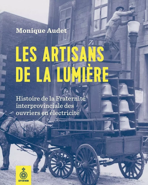 Artisans de la lumière (Les) - Monique Audet - Éditions du Septentrion