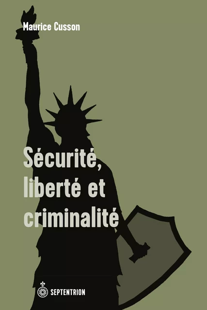 Sécurité, liberté et criminalité - Maurice Cusson - Éditions du Septentrion