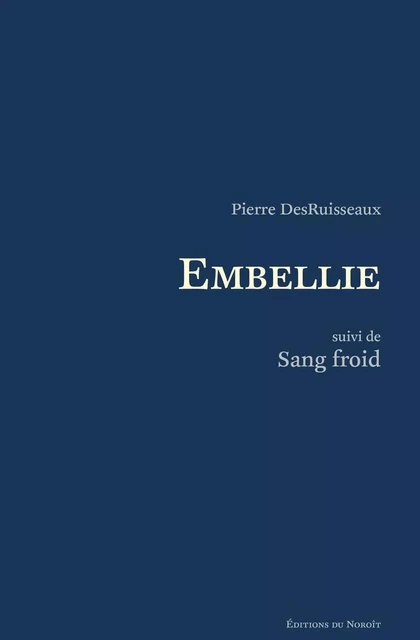 Embellie - Pierre DesRuisseaux - Éditions du Noroît