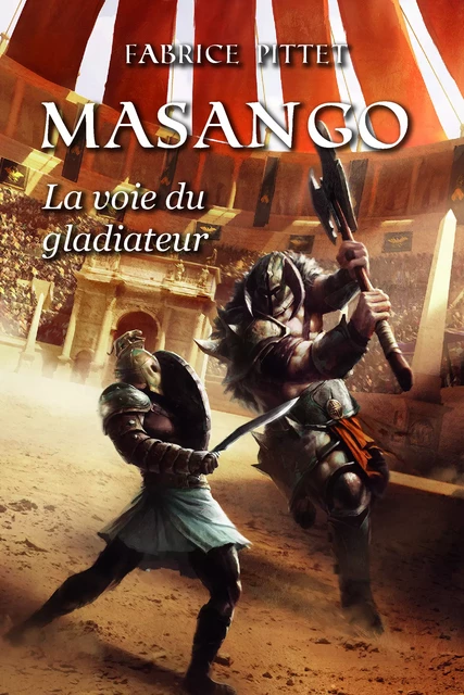 MASANGO La Voie du Gladiateur - Fabrice Pittet - Fantasy.éditions.rcl