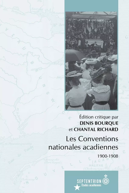 Conventions nationales acadiennes (Les) - Denis Bourque, Chantal Richard - Éditions du Septentrion