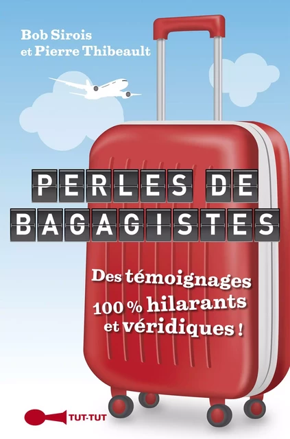 Perles de bagagistes - Bob Sirois, Pierre Thibeault - Leduc Humour