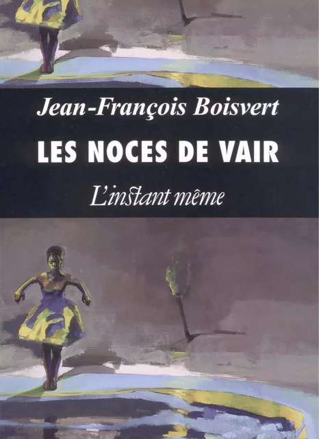 Les noces de vair - Jean-François Boisvert - Éditions de L'instant même