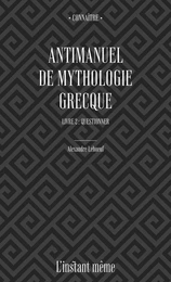 Antimanuel de mythologie grecque. Livre 2