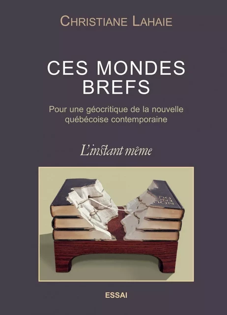 Ces mondes brefs - Christiane Lahaie - Éditions de L'instant même