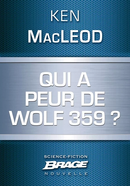 Qui a peur de Wolf 359 ? - Ken Macleod - Bragelonne