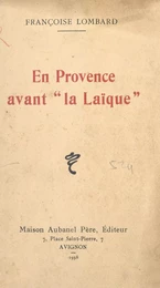 En Provence avant "la Laïque"