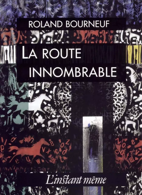 La route innombrable - Roland Bourneuf - Éditions de L'instant même