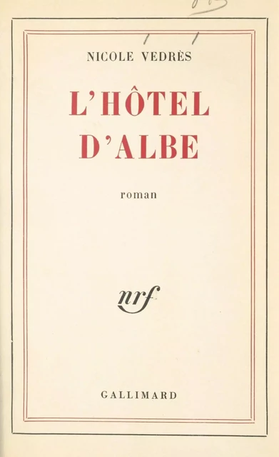 L'hôtel d'Albe - Nicole Vedrès - (Gallimard) réédition numérique FeniXX