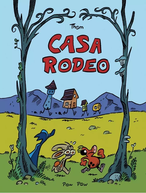 Casa Rodeo -  Thom - Éditions Pow Pow