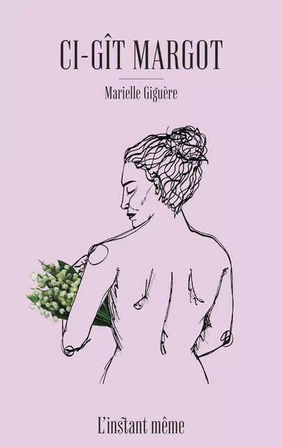 Ci-gît Margot - Marielle Giguère - Éditions de L'instant même