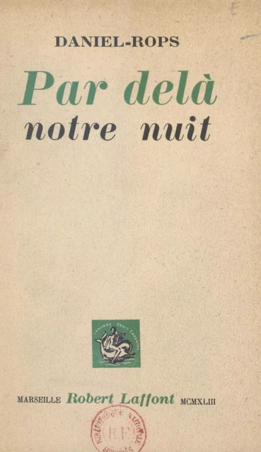 Par delà notre nuit -  Daniel-Rops - (Robert Laffont) réédition numérique FeniXX