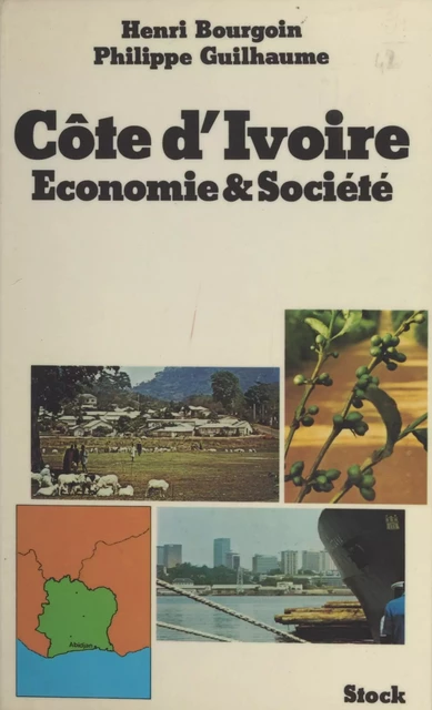 La Côte d'Ivoire, économie et société - Henri Bourgoin, Philippe Guilhaume - (Stock) réédition numérique FeniXX