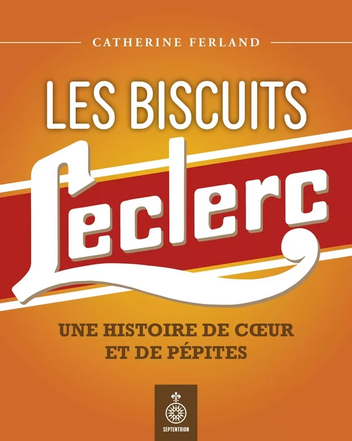 Les Biscuits Leclerc - Catherine Ferland - Éditions du Septentrion