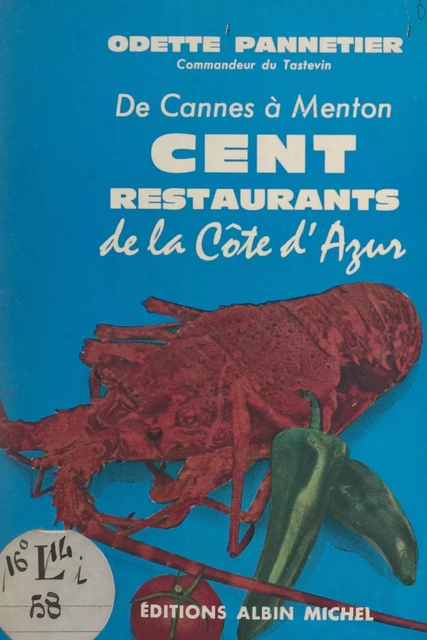 De Cannes à Menton, cent restaurants de la Côte d'Azur - Odette Pannetier - (Albin Michel) réédition numérique FeniXX