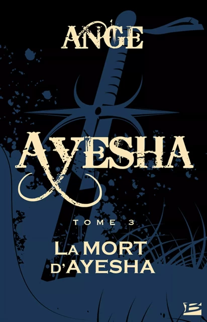 Ayesha, T3 : La Mort d'Ayesha -  Ange - Bragelonne